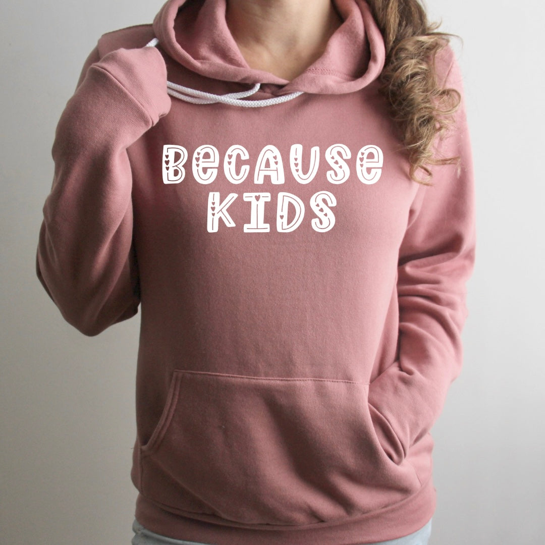 Because Kids Valentine's Day Design - T-shirt, Long Sleeve, Pullover,